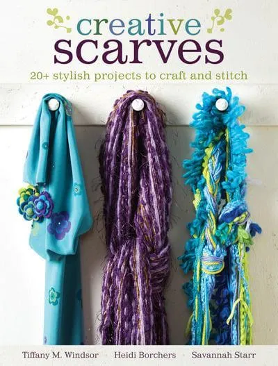 Creative Scarves: 20  Stylish Projects to Craft and Stitch