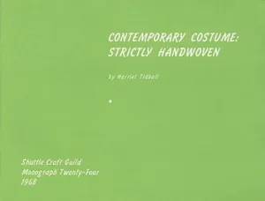 Shuttle Craft Monograph 24- Contemporary Costume: Strictly Handwoven